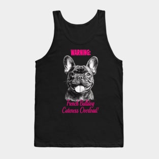 WARNINIG: French Bulldog Cutness Overload! Tank Top